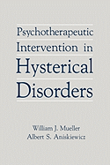 Psychotherapeutic Intervention in Hysterical Disorders