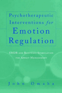 Psychotherapeutic Interventions for Emotion Regulation: EMDR and Bilateral Stimulation for Affect Management