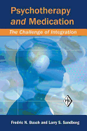 Psychotherapy and Medication: The Challenge of Integration