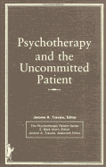 Psychotherapy and the Uncommitted Patient
