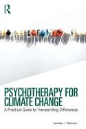 Psychotherapy for Climate Change: A Practical Guide to Transcending Differences
