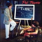 PT=MC2 - Pat Travers