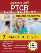 PTCB Exam Study Guide 2025-2026: 7 Practice Tests and Prep Book for the Pharmacy Technician Certification [10th Edition]