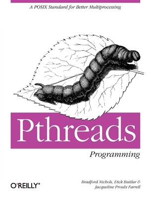 Pthreads Programming: A Posix Standard for Better Multiprocessing - Buttlar, Dick, and Farrell, Jacqueline, and Nichols, Bradford