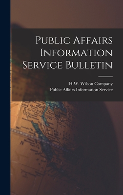 Public Affairs Information Service Bulletin - H W Wilson Company (Creator), and Public Affairs Information Service (Creator)
