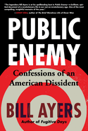 Public Enemy: Confessions of an American Dissident