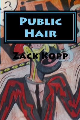 Public Hair - Kopp, Zack
