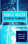Public Health Business Planning: A Practical Guide: .