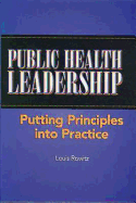 Public Health Leadership: Putting Principles Into Practice: .