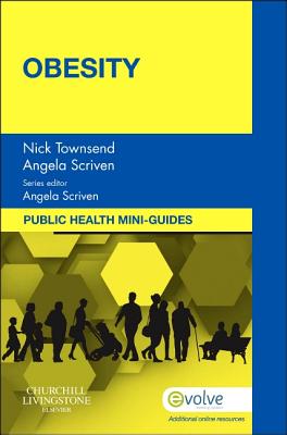 Public Health Mini-Guides: Obesity - Townsend, Nick (Editor), and Scriven, Angela, MEd (Editor)