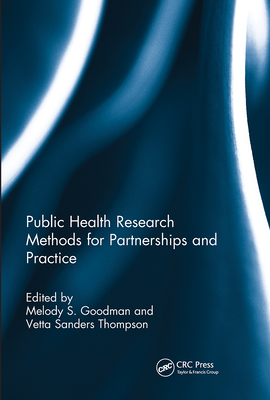 Public Health Research Methods for Partnerships and Practice - Goodman, Melody S (Editor), and Sanders Thompson, Vetta (Editor)