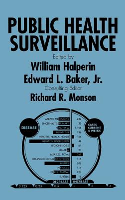 Public Health Surveillance - Halperin, William (Editor), and Baker, Edward L (Editor), and Monson, Richard R