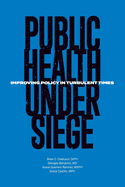 Public Health Under Siege: Improving Policy in Turbulent Times