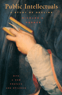 Public Intellectuals: A Study of Decline, with a New Preface and Epilogue
