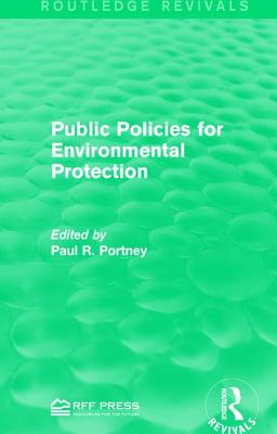 Public Policies for Environmental Protection - Portney, Paul R. (Editor)
