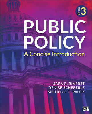 Public Policy: A Concise Introduction - Rinfret, Sara R., and Scheberle, Denise L., and Pautz, Michelle C.