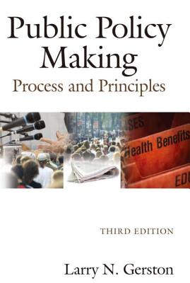 Public Policy Making: Process and Principles - Gerston, Larry N