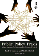 Public Policy Praxis: A Case Approach for Understanding Policy and Analysis
