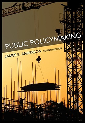 Public Policymaking: An Introduction - Anderson, James E