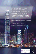 Public Private Partnerships in International Construction: Learning from case studies