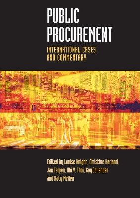 Public Procurement: International Cases and Commentary - Knight, Louise, Dr. (Editor), and Harland, Christine, Dr. (Editor), and Telgen, Jan (Editor)