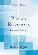 Public Relations: Principles and Procedures (Classic Reprint)