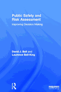 Public Safety and Risk Assessment: Improving Decision Making