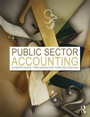 Public Sector Accounting - Budding, Tjerk (Editor), and Grossi, Giuseppe (Editor), and Tagesson, Torbj�rn (Editor)