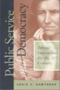 Public Service and Democracy: Ethical Imperatives for the 21st Century