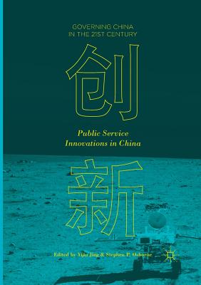 Public Service Innovations in China - Jing, Yijia (Editor), and Osborne, Stephen P (Editor)