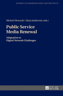 Public Service Media Renewal: Adaptation to Digital Network Challenges
