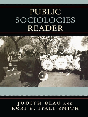 Public Sociologies Reader - Blau, Judith (Editor), and Burawoy, Michael (Contributions by), and Delanty, Gerard (Contributions by)