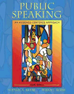 Public Speaking: An Audience-Centered Approach