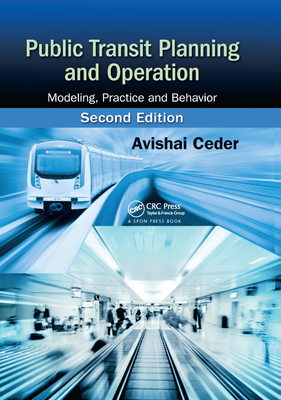 Public Transit Planning and Operation: Modeling, Practice and Behavior, Second Edition - Ceder, Avishai
