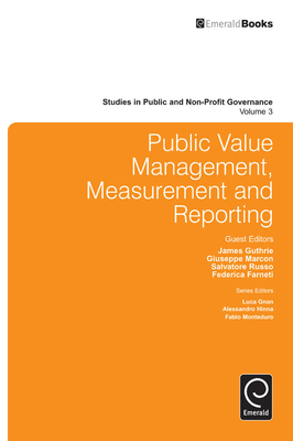 Public Value Management, Measurement and Reporting - Guthrie, James (Editor), and Marcon, Giuseppe (Editor), and Russo, Salvatore (Editor)
