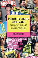 Publicity Rights and Image: Exploitation and Legal Control