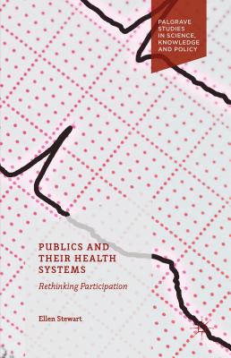 Publics and Their Health Systems: Rethinking Participation - Stewart, Ellen