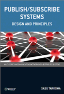 Publish / Subscribe Systems: Design and Principles