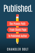 Published.: The Proven Path From Blank Page To Published Author