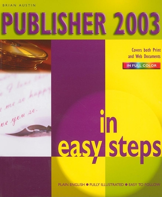 Publisher 2003 in Easy Steps - Austin, Brian