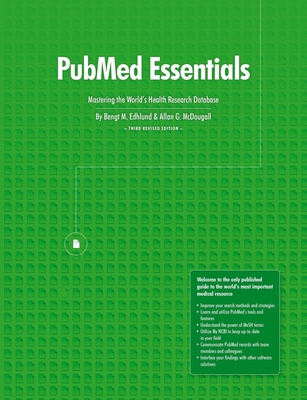 PubMed Essentials, Mastering the World's Health Research Database - Edhlund, Bengt, and McDougall, Allan