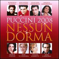 Puccini 2008: Nessun Dorma - Alfredo Kraus (tenor); Angela Gheorghiu (soprano); Anna di Stasio (mezzo-soprano); Antonietta Stella (soprano);...