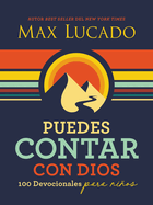 Puedes Contar Con Dios: 100 Devocionales Para Ni�os