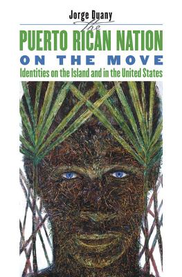 Puerto Rican Nation on the Move - Duany, Jorge