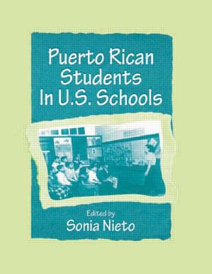 Puerto Rican Students in U.s. Schools - Nieto, Sonia (Editor)