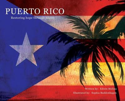Puerto Rico: Restoring Hope Through Poetry - Molina, Edwin
