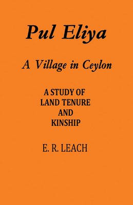 Pul Eliya: A Village in Ceylon - Leach, E. R.