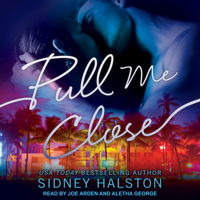 Pull Me Close - Halston, Sidney, and George, Aletha (Narrator), and Arden, Joe (Narrator)