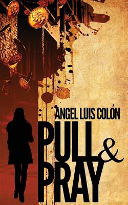 Pull & Pray - Col�n, Angel Luis