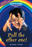 Pull the Other One!